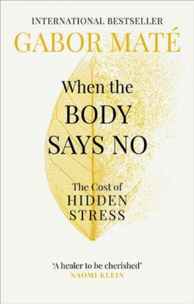 When the Body Says No, by dr Gabor Mate